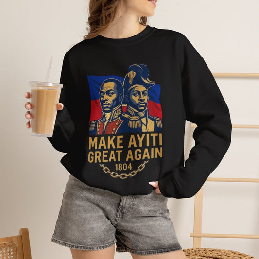 Make Ayiti Great Again sweatshirt | Haitian flag, 1804 independence design