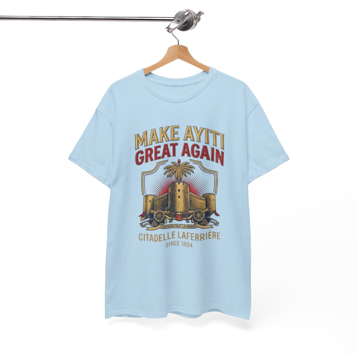 Make Ayiti Great Again T-Shirt | Citadelle Laferrière Haiti design