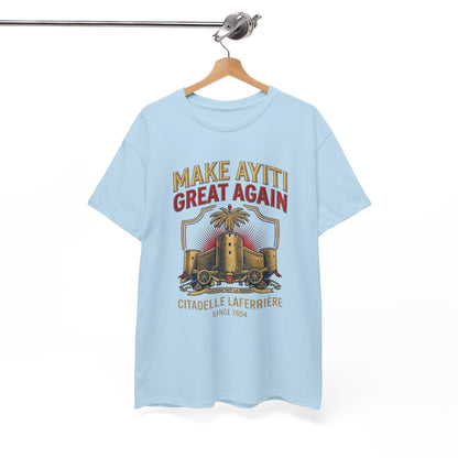 Make Ayiti Great Again T-Shirt | Citadelle Laferrière Haiti design