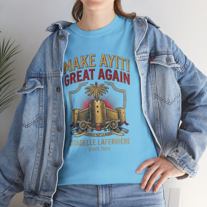 Make Ayiti Great Again T-Shirt | Citadelle Laferrière Haiti design