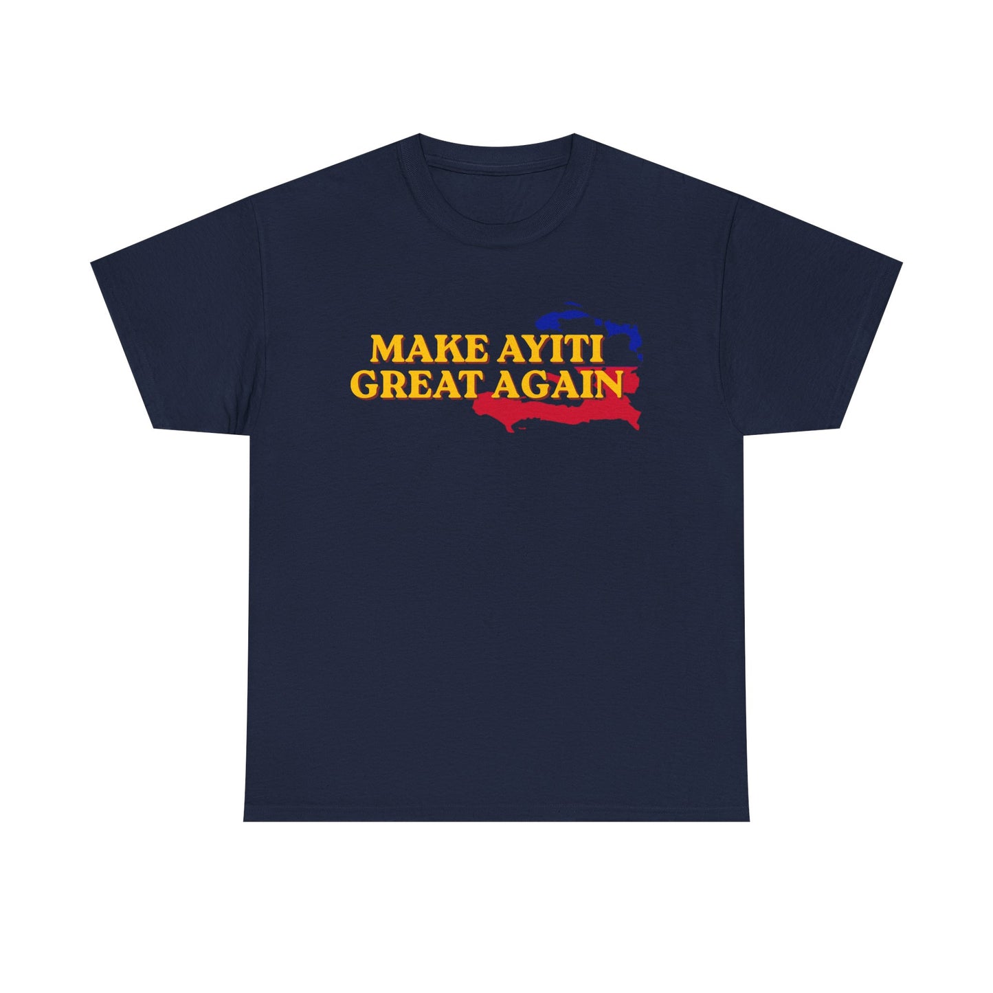 Make Ayiti Great Again T-Shirt | Haiti Flag Map Tee