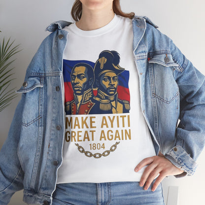 Make Ayiti Great Again T-Shirt | Haitian Revolution 1804 Flag Tee