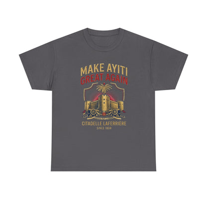 Make Ayiti Great Again T-Shirt | Citadelle Laferrière Haiti design