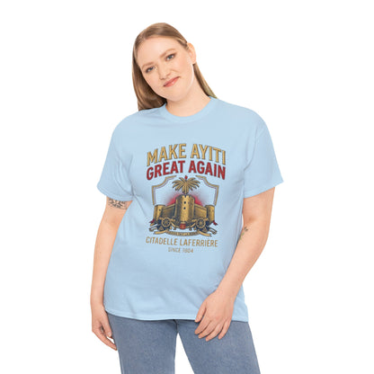 Make Ayiti Great Again T-Shirt | Citadelle Laferrière Haiti design