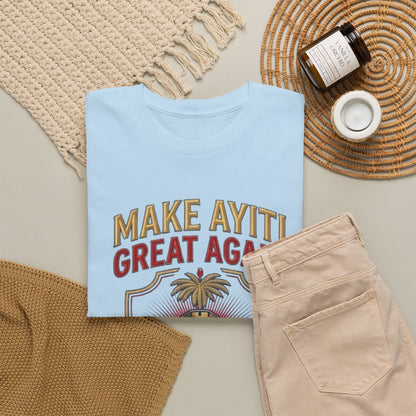 Make Ayiti Great Again T-Shirt | Citadelle Laferrière Haiti design
