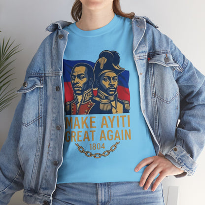 Make Ayiti Great Again T-Shirt | Haitian Revolution 1804 Flag Tee