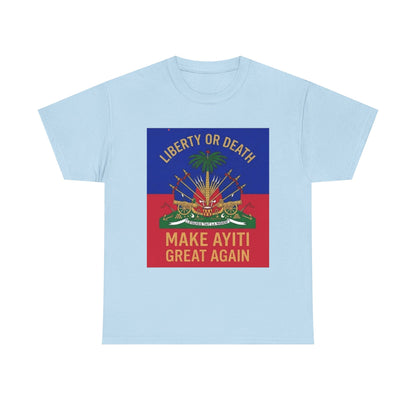 Make Ayiti Great Again T-Shirt | Haitian Flag Coat of Arms, Liberty or Death