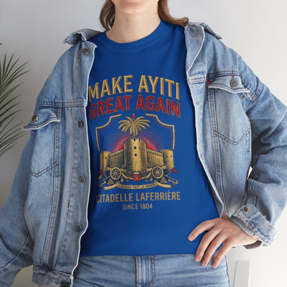Make Ayiti Great Again T-Shirt | Citadelle Laferrière Haiti design