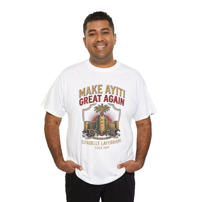 Make Ayiti Great Again T-Shirt | Citadelle Laferrière Haiti design
