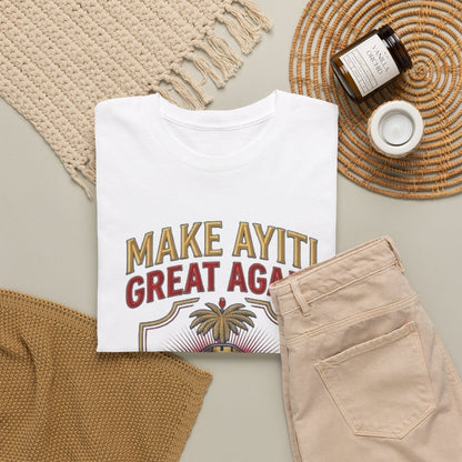 Make Ayiti Great Again T-Shirt | Citadelle Laferrière Haiti design