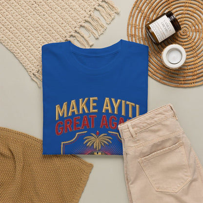 Make Ayiti Great Again T-Shirt | Citadelle Laferrière Haiti design