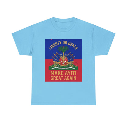 Make Ayiti Great Again T-Shirt | Haitian Flag Coat of Arms, Liberty or Death