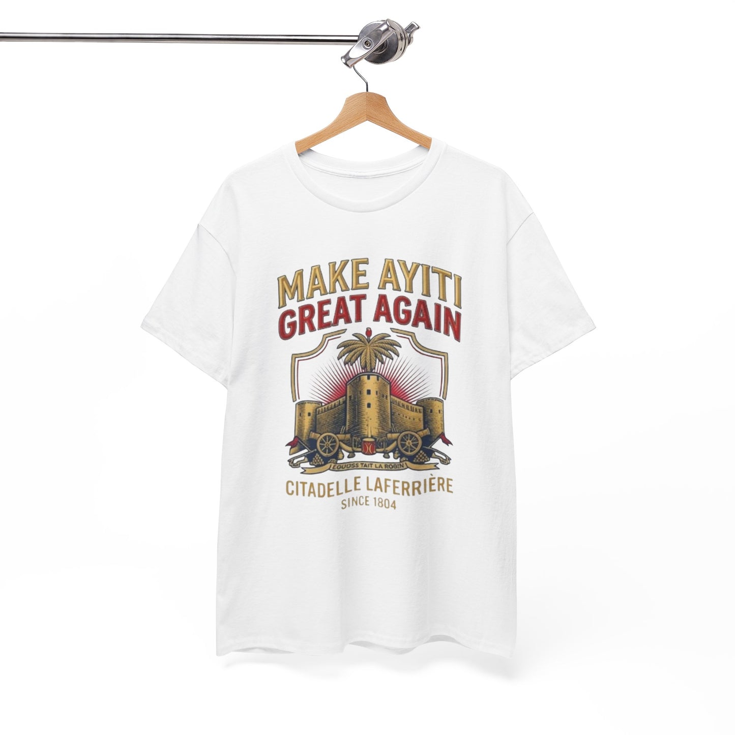 Make Ayiti Great Again T-Shirt | Citadelle Laferrière Haiti design