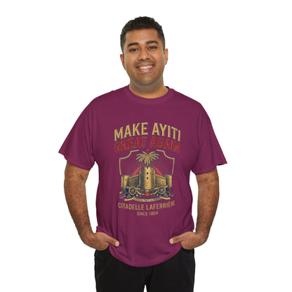 Make Ayiti Great Again T-Shirt | Citadelle Laferrière Haiti design