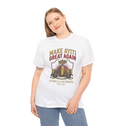 Make Ayiti Great Again T-Shirt | Citadelle Laferrière Haiti design