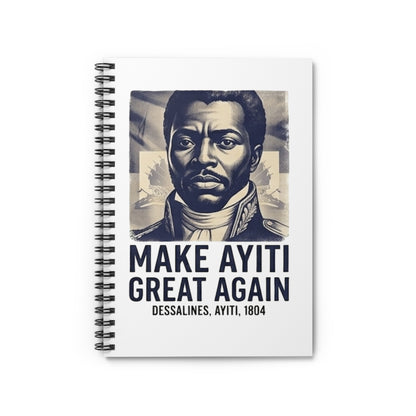 Make Ayiti Great Again Notebook | Spiral Ruled Journal, Dessalines 1804