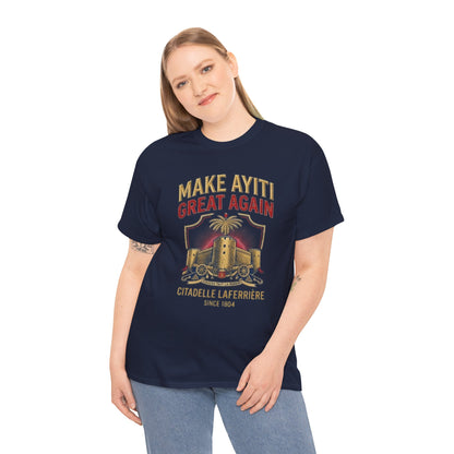Make Ayiti Great Again T-Shirt | Citadelle Laferrière Haiti design