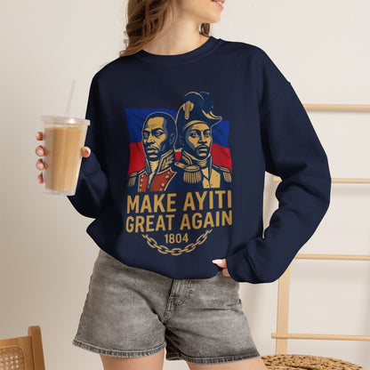 Make Ayiti Great Again sweatshirt | Haitian flag, 1804 independence design