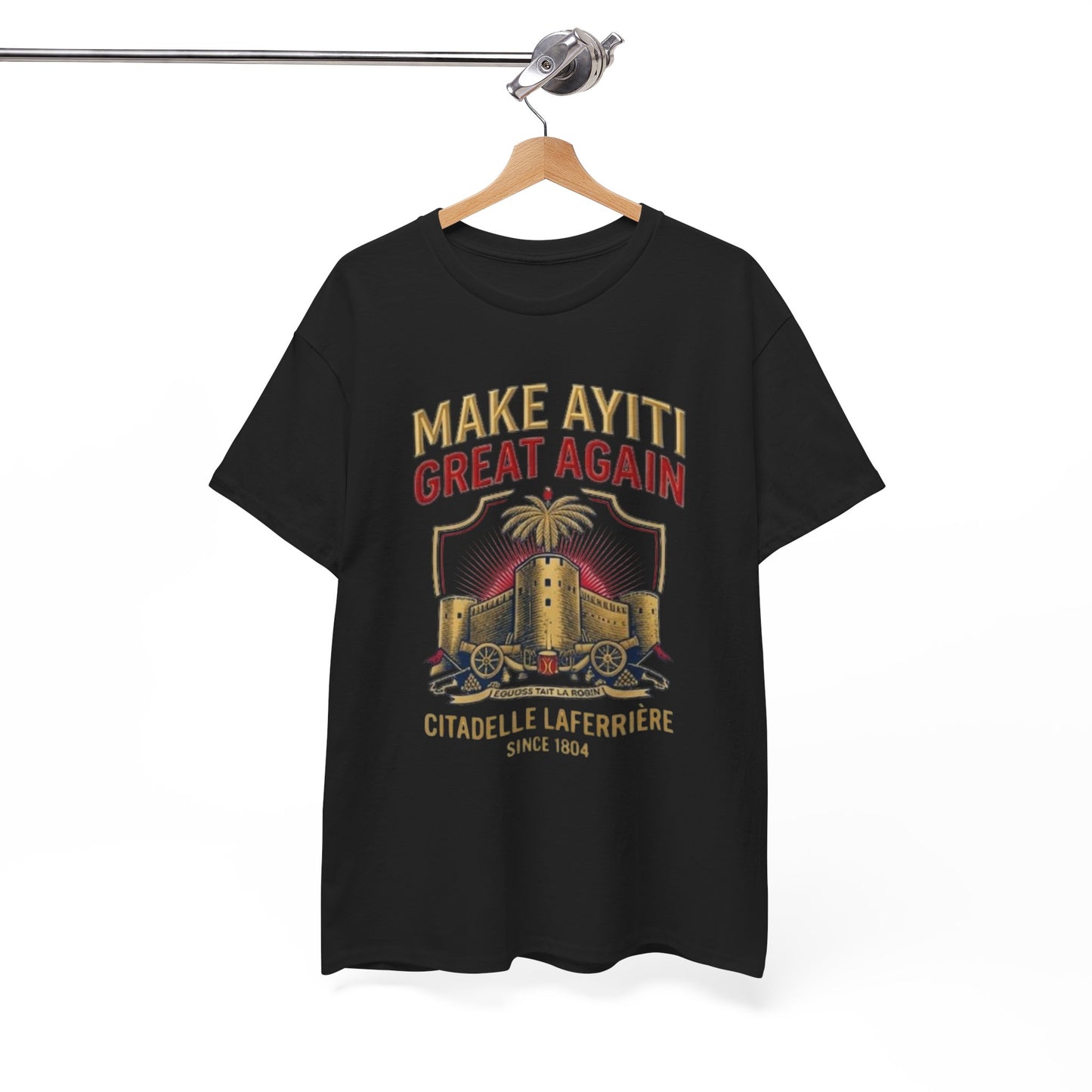 Make Ayiti Great Again T-Shirt | Citadelle Laferrière Haiti design