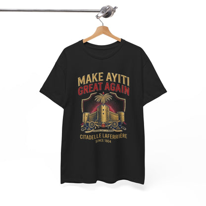 Make Ayiti Great Again T-Shirt | Citadelle Laferrière Haiti design