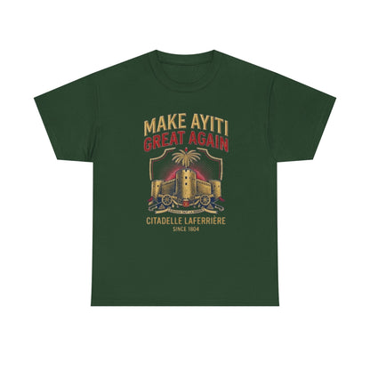 Make Ayiti Great Again T-Shirt | Citadelle Laferrière Haiti design