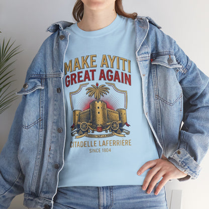Make Ayiti Great Again T-Shirt | Citadelle Laferrière Haiti design