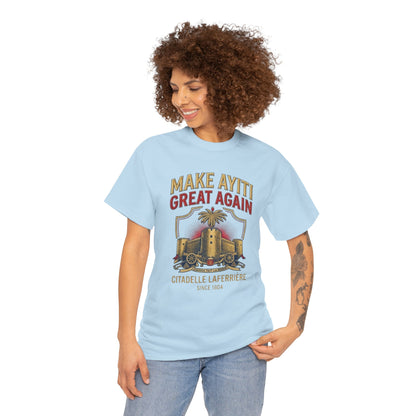 Make Ayiti Great Again T-Shirt | Citadelle Laferrière Haiti design