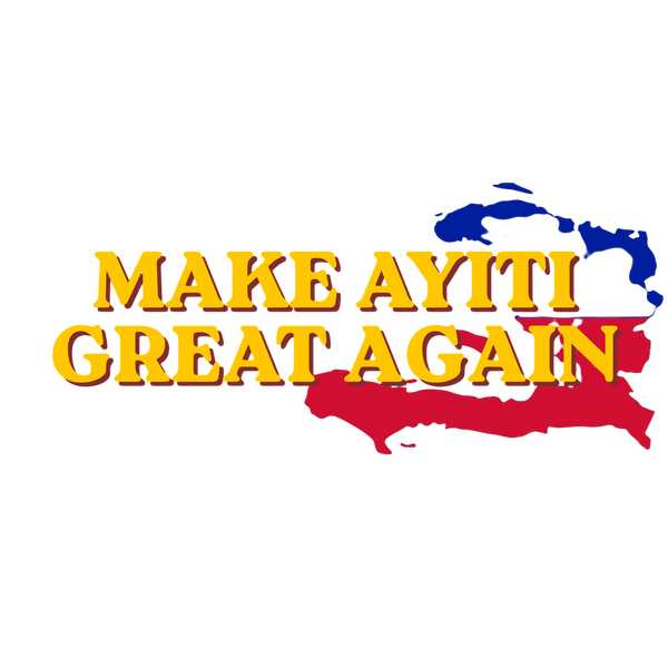 Make Ayiti Great Again